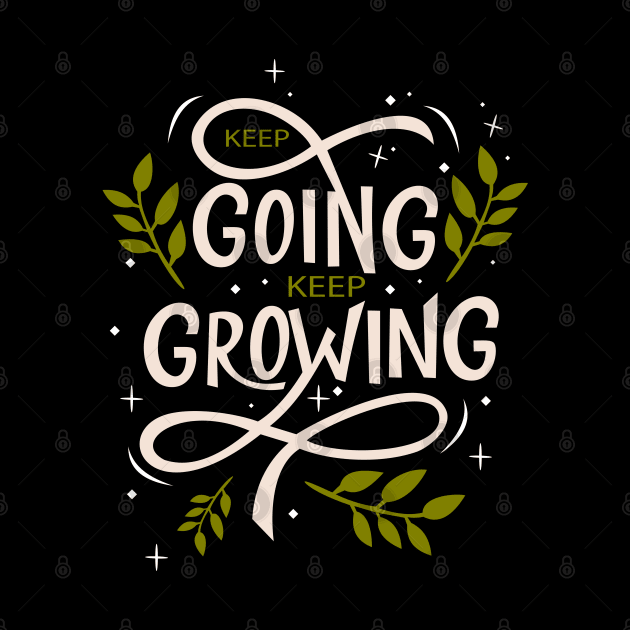 Keep Going Keep Growing by SpaceWiz95