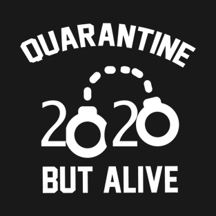 quarantine but alive T-Shirt