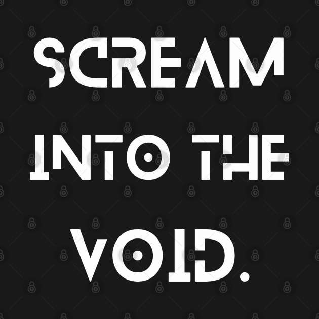 Scream into the void by artbleed