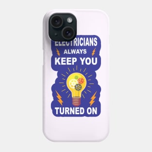 Electrician Gifts Design Electrician Always Keep  You Turned on Phone Case