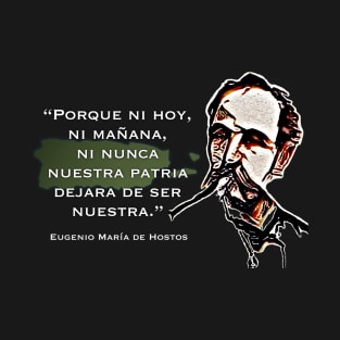 Eugenio Maria De Hostos Quote Nuestra Patria Puerto Rico T-Shirt