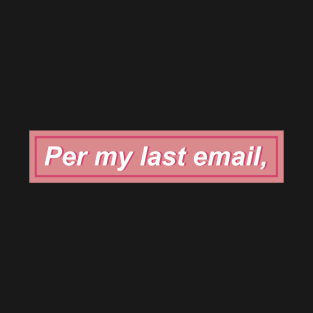 Per my last email, - Pink T-Shirt