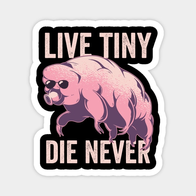 Tardigrade Live Tiny Die Never Funny Water Bear Magnet by Visual Vibes