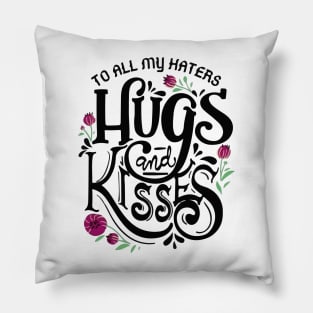 To all my haters hugs and kisses Pillow