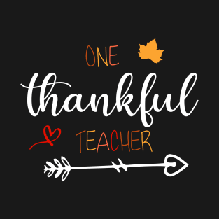 one thankful teacher  , funny  thanksgiving T-Shirt