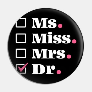 It's Miss Ms Mrs Dr PhD Graduation Pin