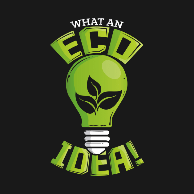 What An Eco Idea Funny Earth Day by theperfectpresents