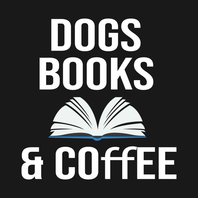 Dogs books & coffee- Dog Lover Gift - Book Lover Gift - Coffee Lover Gift by StrompTees