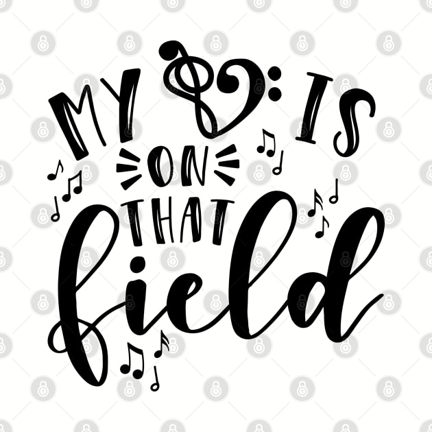 My Heart Is On That Field Band Mom by GlimmerDesigns