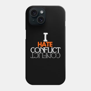 I Hate Conflict Phone Case