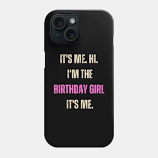 Its Me Hi Im The Birthday Girl Its Me Kids Birthday Party T-Shirt Phone Case