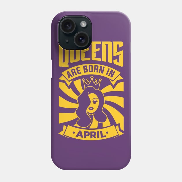 Queens Are Born In April Happy Birthday Phone Case by PHDesigner