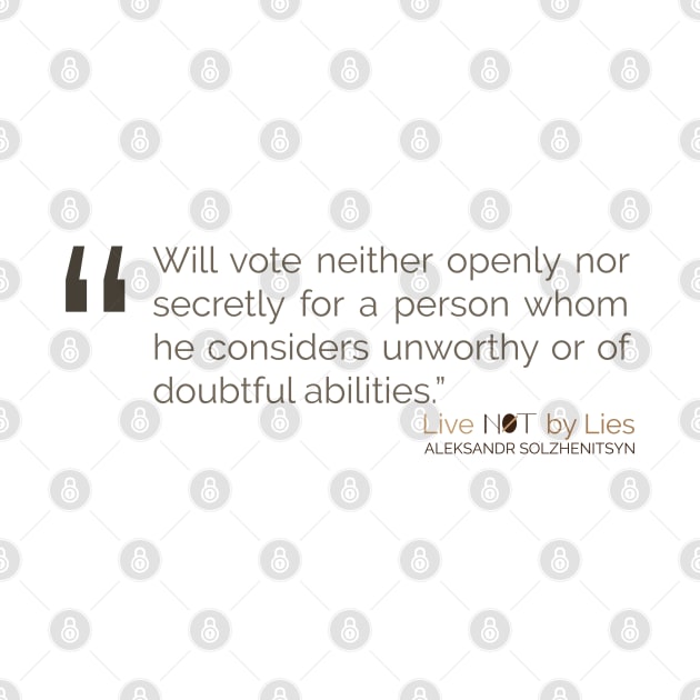 Will vote neither openly nor secretly for a person Solzhenitsyn Quote by emadamsinc