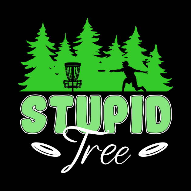 Stupid Tree Disc Golf by Quotes NK Tees