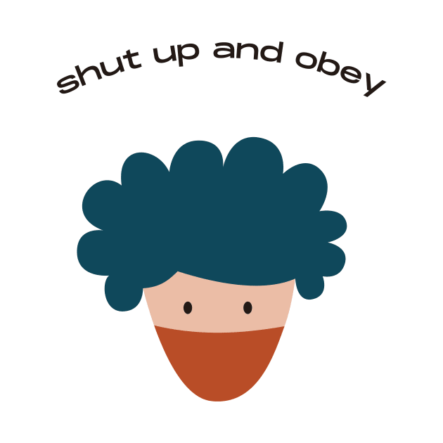 shut up and obey by FurryBallBunny