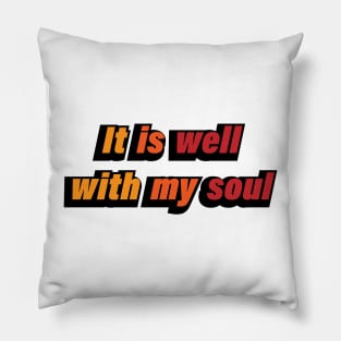 It is well with my soul - positive quote Pillow