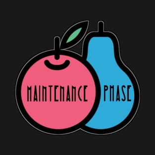 Maintenance Phase Style T-Shirt