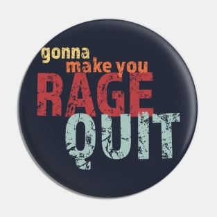 Rage Quit Funny Pin