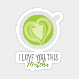 I Love You This Matcha Romantic Food Pun for Valentines or Anniversary Magnet