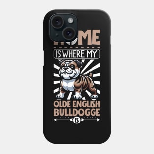 Home is with my Olde English Bulldogge Phone Case