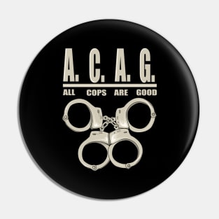 All Cops Are Good ACAG Pro Cop Pin