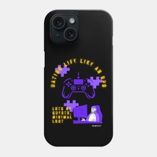 Video gamer dating life is like an rpg...lots of quests, minimal loot Phone Case