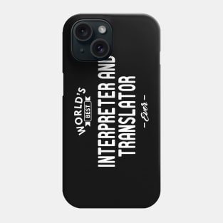 Interpreter and translator - World's best interpreter and translator ever Phone Case