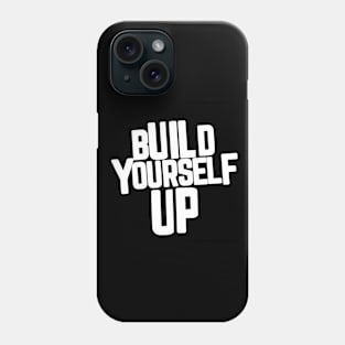 Build yourself up Phone Case