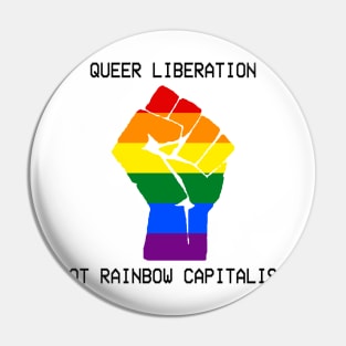 Queer Liberation Not Rainbow Capitalism Pin