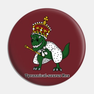 Tyrannical-saurus Rex (Small Design with Words) Pin