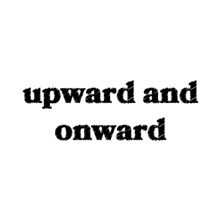 Upward and Onward T-Shirt