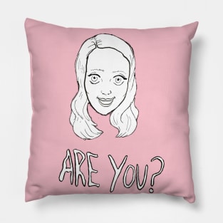 Are You? Pillow