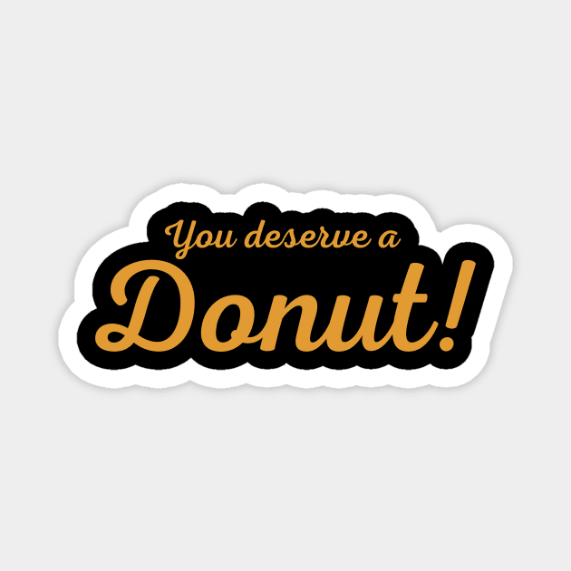 You Deserve A Donut Magnet by This Clever Guy