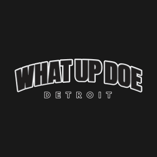 What Up Doe T-Shirt