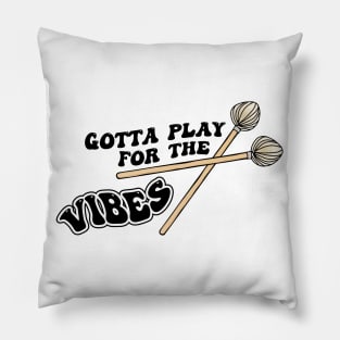 Gotta Play for The Vibes Vibraphonist Playing Vibraphone Good Vibes with Vibraphone Mallet Percussion Pillow