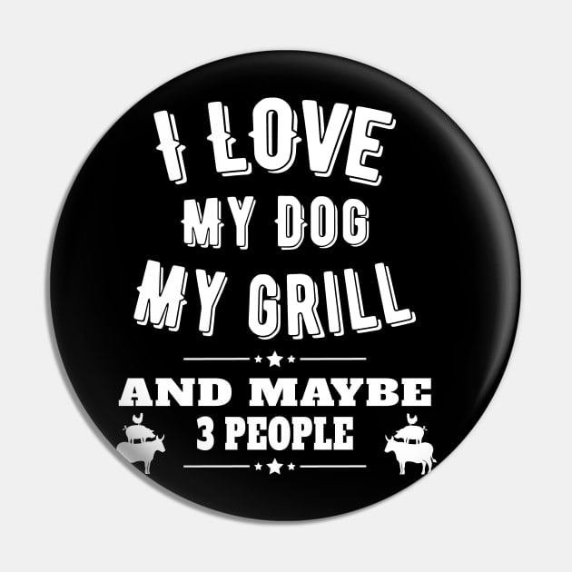 I Love My Dog My Grill BBQ and 3 People Pin by Jas-Kei Designs