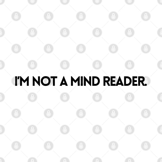 I'M NOT A MIND READER by EmoteYourself