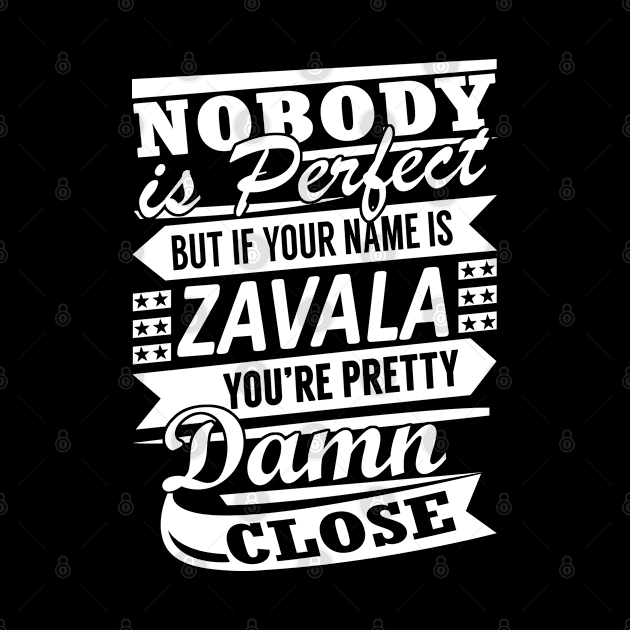 Nobody is Perfect ZAVALA Pretty Damn Close by YadiraKauffmannkq