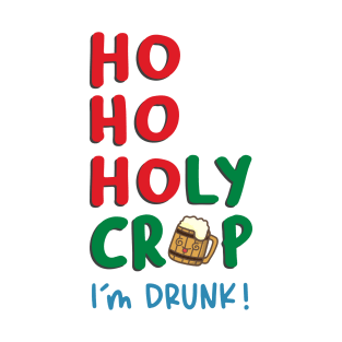 Ho Ho Holy Crap I am Drunk T-Shirt