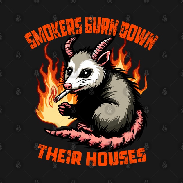 Smokers Burn Down Their Houses Smoking Opossum by MoDesigns22 