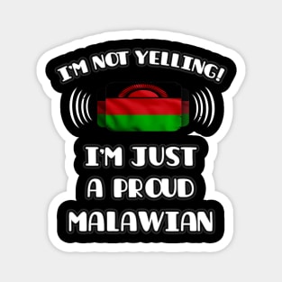 I'm Not Yelling I'm A Proud Malawian - Gift for Malawian With Roots From Malawi Magnet