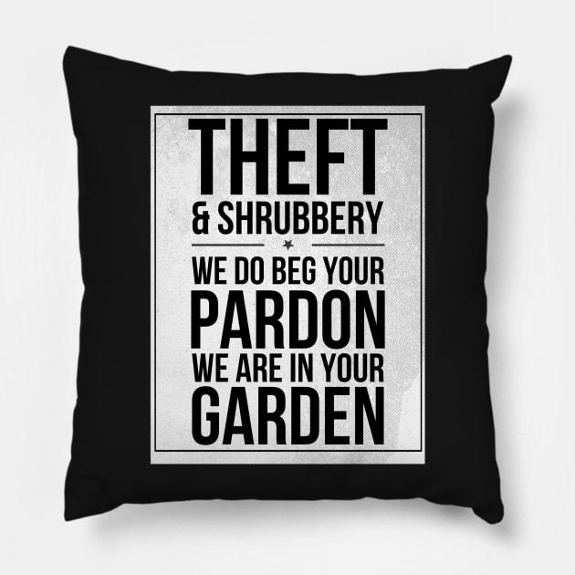 Theft and Shrubbery Subway style chant (black text on white) Pillow by Dpe1974