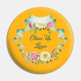 Cheer Up Loser Pin