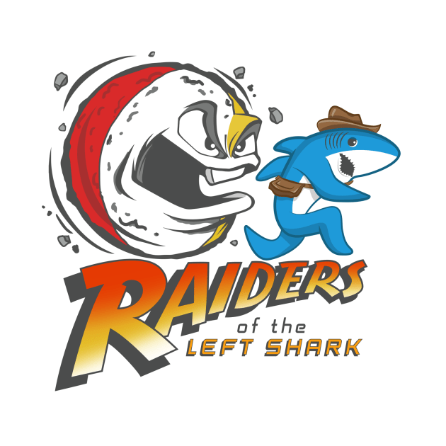 Raiders Of The Left Shark by DeepFriedArt