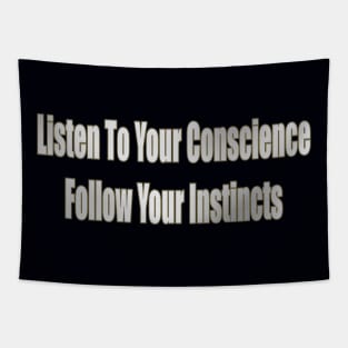 Listen To Your Conscience Follow Your Instincts Tapestry