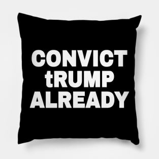 Convict tRump Already - White - Front Pillow