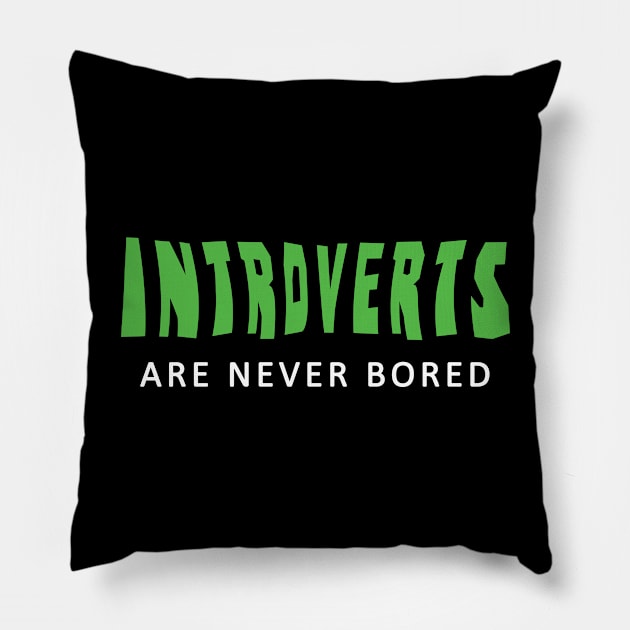 Introverts Are Never Bored Pillow by TMBTM