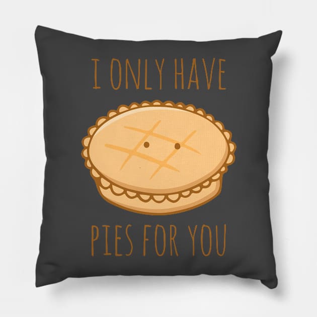 I Only Have Pies For You Pillow by myndfart