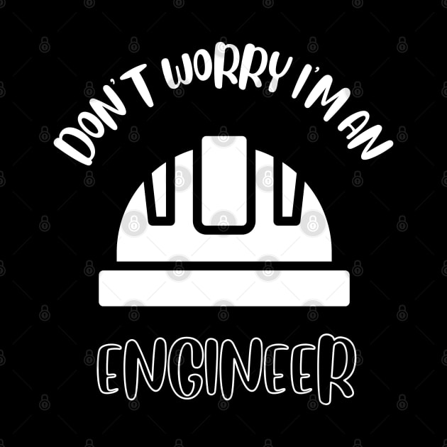 Don't Worry I'm An Engineer by NivousArts