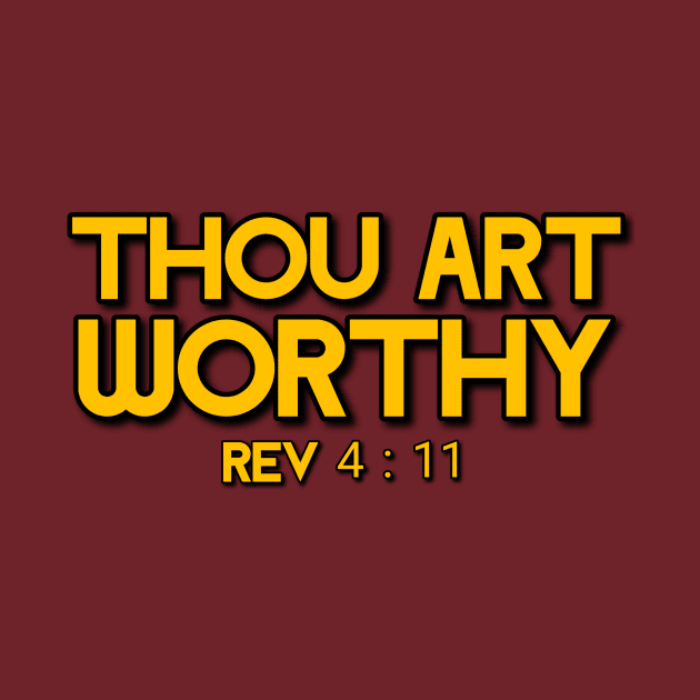 THOU ART WORTHY REV 4:11 (GOLD TEXT) by thecrossworshipcenter